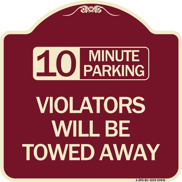 10 Minute Parking Violators Will Towed Away Heavy-Gauge Aluminum Sign, 18" x 18", BU-1818-24641